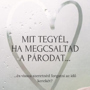 Mit tegyel, ha megcsaltad a parodat_ebook-ingyenesen letölthető anyag Henczel Edit párkapcsolati tanácsadótól
